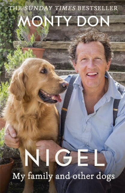 Nigel: my family and other dogs by Monty Don Extended Range John Murray Press