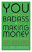 You Are a Badass at Making Money: Master the Mindset of Wealth by Jen Sincero Extended Range John Murray Press