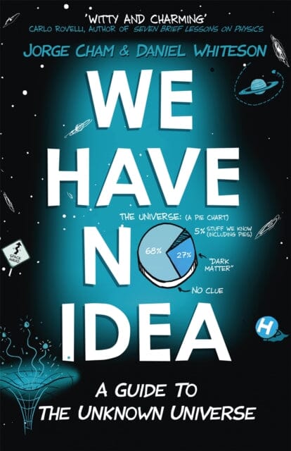 We Have No Idea : A Guide to the Unknown Universe by Jorge Cham Extended Range John Murray Press