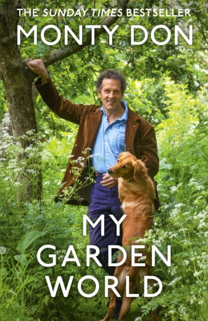 My Garden World by Monty Don Extended Range John Murray Press