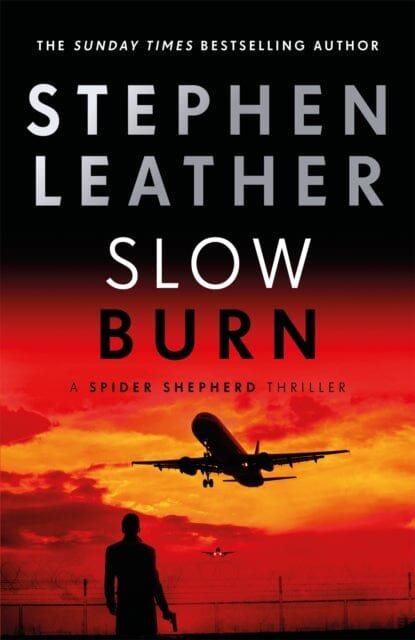 Slow Burn: The 17th Spider Shepherd Thriller by Stephen Leather Extended Range Hodder & Stoughton