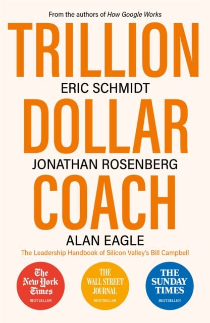 Trillion Dollar Coach: The Leadership Handbook of Silicon Valley's Bill Campbell by Eric Schmidt Extended Range John Murray Press