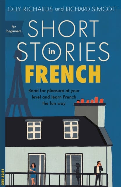 Short Stories in French for Beginners by Olly Richards Extended Range John Murray Press