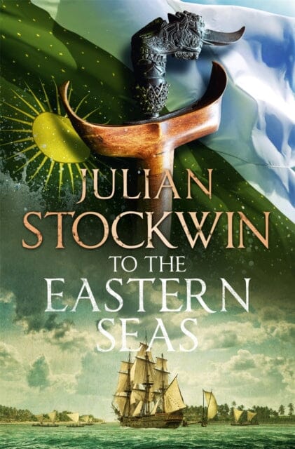 To the Eastern Seas: Thomas Kydd 22 by Julian Stockwin Extended Range Hodder & Stoughton