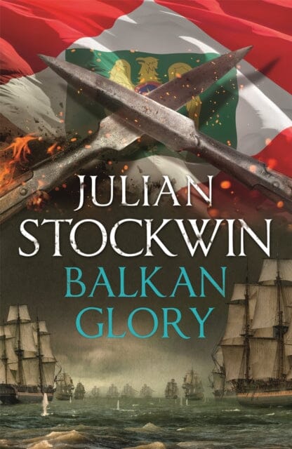 Balkan Glory: Thomas Kydd 23 by Julian Stockwin Extended Range Hodder & Stoughton