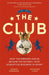 The Club: How the Premier League Became the Richest, Most Disruptive Business in Sport by Jonathan Clegg Extended Range John Murray Press