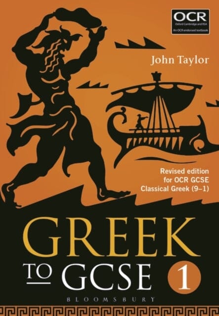 Greek to GCSE: Part 1 Revised edition for OCR GCSE Classical Greek (9-1) by Dr John Taylor Extended Range Bloomsbury Publishing PLC