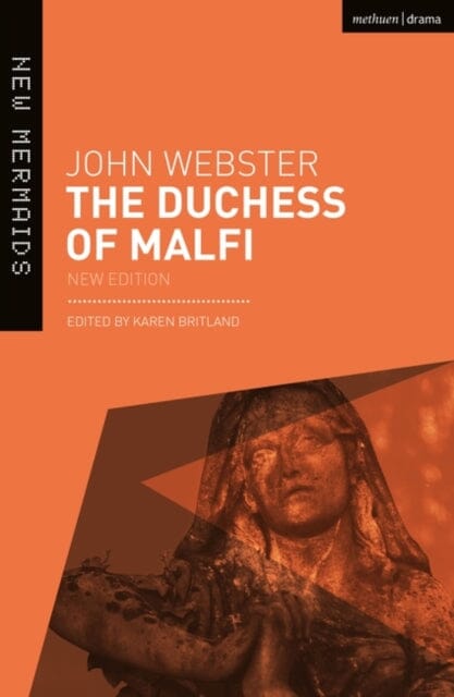 The Duchess of Malfi by John Webster Extended Range Bloomsbury Publishing PLC
