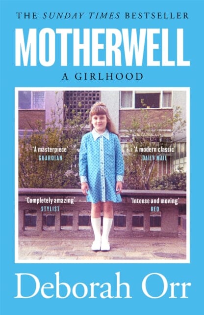Motherwell: The moving memoir of growing up in 60s and 70s working class Scotland by Deborah Orr Extended Range Orion Publishing Co