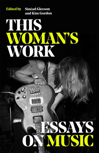 This Woman's Work: Essays on Music by Various Extended Range Orion Publishing Co