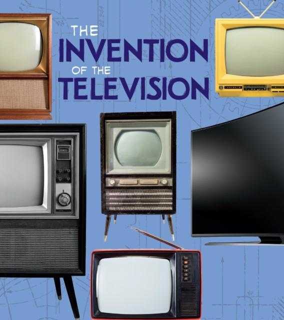 The Invention of the Television Popular Titles Capstone Global Library Ltd