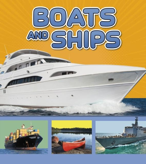 Boats and Ships Popular Titles Capstone Global Library Ltd