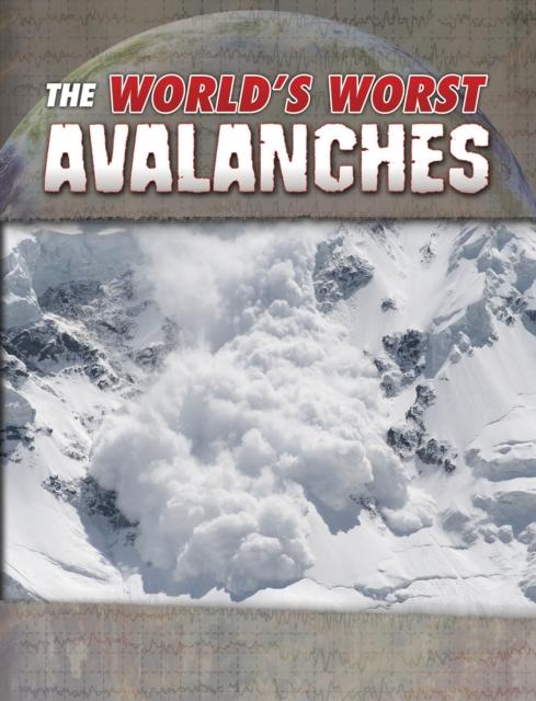 The World's Worst Avalanches Popular Titles Capstone Global Library Ltd