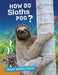 How Do Sloths Poo? Popular Titles Capstone Global Library Ltd