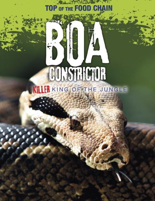 Boa Constrictor : Killer King of the Jungle Popular Titles Capstone Global Library Ltd