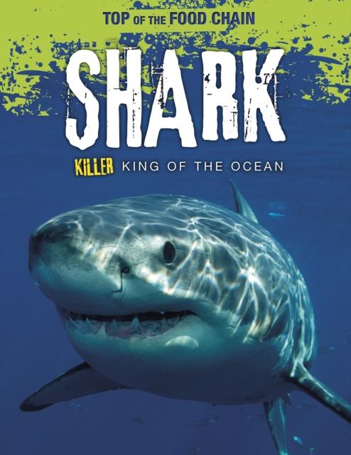 Shark : Killer King of the Ocean Popular Titles Capstone Global Library Ltd
