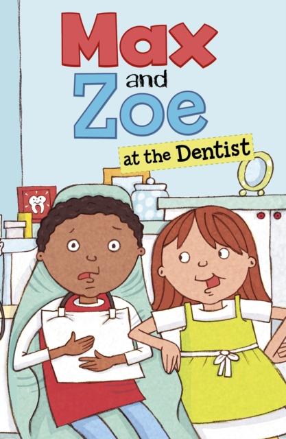 Max and Zoe at the Dentist Popular Titles Capstone Global Library Ltd