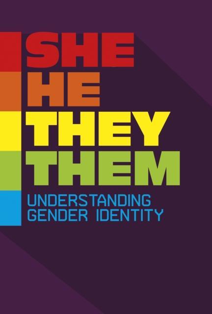 She/He/They/Them : Understanding Gender Identity Popular Titles Capstone Global Library Ltd