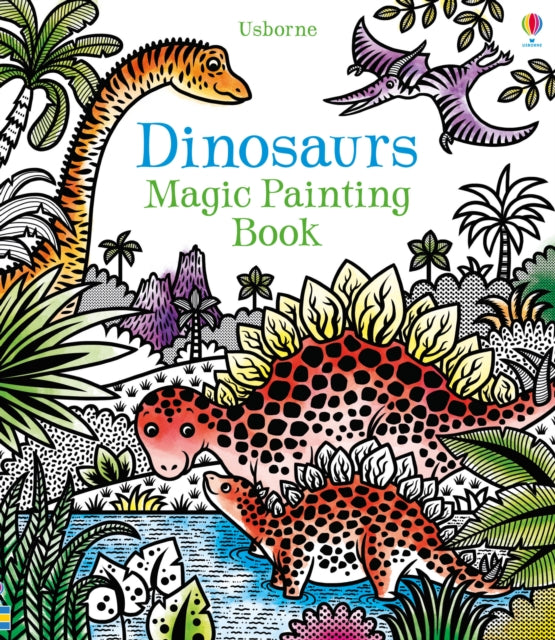 Dinosaurs Magic Painting Book by Lucy Bowman Extended Range Usborne Publishing Ltd