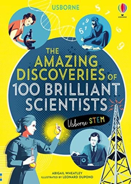 The Amazing Discoveries of 100 Brilliant Scientists Popular Titles Usborne Publishing Ltd