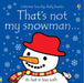 That's not my snowman... by Fiona Watt Extended Range Usborne Publishing Ltd