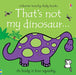 That's not my dinosaur... by Fiona Watt Extended Range Usborne Publishing Ltd