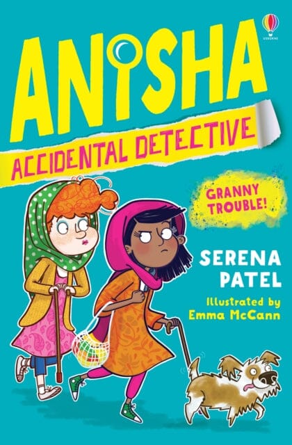 Anisha, Accidental Detective: Granny Trouble by Serena Patel Extended Range Usborne Publishing Ltd