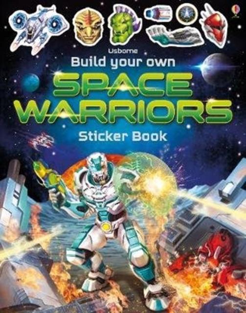 Build Your Own Space Warriors Sticker Book Popular Titles Usborne Publishing Ltd