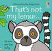 That's not my lemur... by Fiona Watt Extended Range Usborne Publishing Ltd