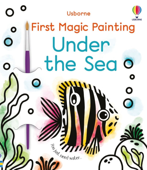 First Magic Painting Under the Sea by Abigail Wheatley Extended Range Usborne Publishing Ltd