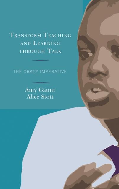 Transform Teaching and Learning through Talk : The Oracy Imperative Popular Titles Rowman & Littlefield