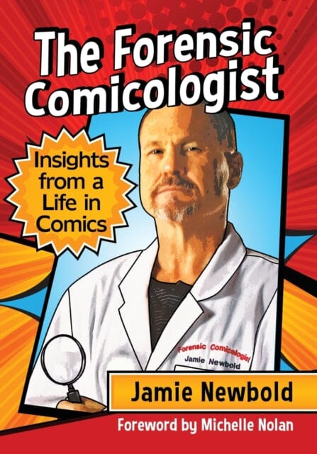 The Forensic Comicologist : Insights from a Life in Comics by Jamie Newbold Extended Range McFarland & Co Inc