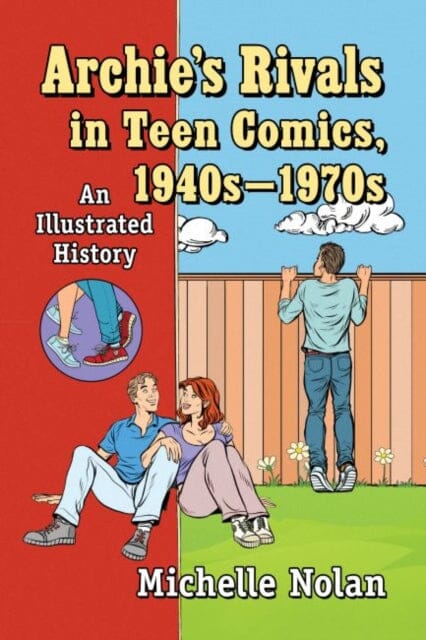 Archie's Rivals in Teen Comics, 1940s-1970s : An Illustrated History by Michelle Nolan Extended Range McFarland & Co Inc