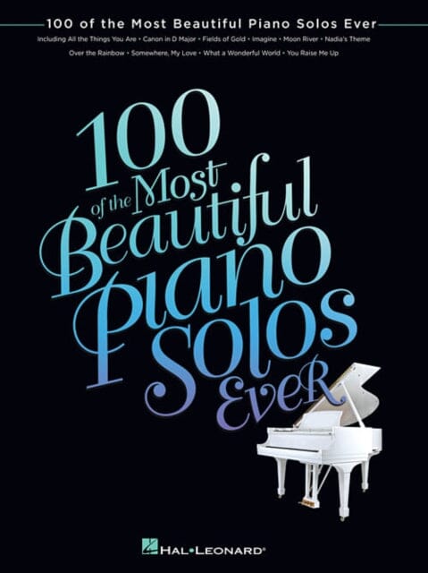 100 of the Most Beautiful Piano Solos Ever by Hal Leonard Publishing Corporation Extended Range Hal Leonard Corporation
