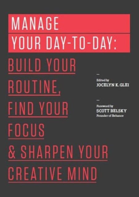 Manage Your Day-to-Day: Build Your Routine, Find Your Focus, and Sharpen Your Creative Mind by Jocelyn K. Glei Extended Range Amazon Publishing