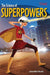 The Science of Superpowers by Jennifer Kroll Extended Range Teacher Created Materials, Inc