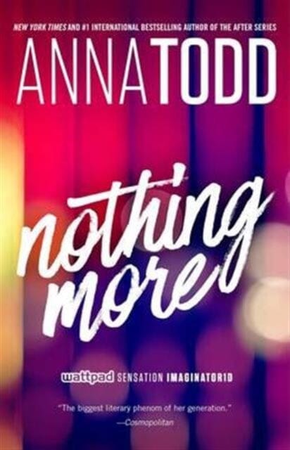 Nothing More by Anna Todd Extended Range Simon & Schuster