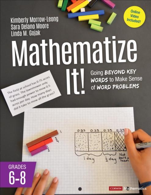 Mathematize It! [Grades 6-8] : Going Beyond Key Words to Make Sense of Word Problems, Grades 6-8 Popular Titles SAGE Publications Inc