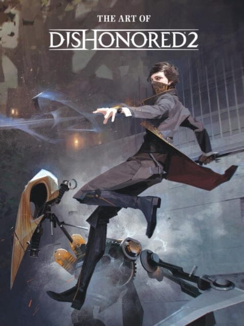 The Art Of Dishonored 2 by Games Bethesda Extended Range Dark Horse Comics, U.S.