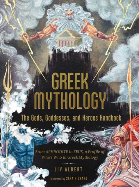 Greek Mythology: The Gods, Goddesses, and Heroes Handbook : From Aphrodite to Zeus, a Profile of Who's Who in Greek Mythology Extended Range Adams Media Corporation