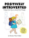 Positively Introverted : Finding Your Way in a World Full of People by Maureen Marzi Wilson Extended Range Adams Media Corporation