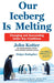 Our Iceberg is Melting: Changing and Succeeding Under Any Conditions by John Kotter Extended Range Pan Macmillan