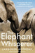 The Elephant Whisperer: Learning About Life, Loyalty and Freedom From a Remarkable Herd of Elephants by Lawrence Anthony Extended Range Pan Macmillan
