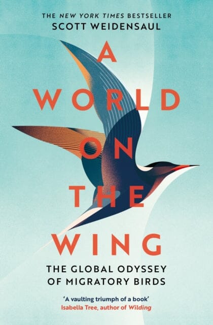 A World on the Wing: The Global Odyssey of Migratory Birds by Charles Scott Weidensaul Extended Range Pan Macmillan