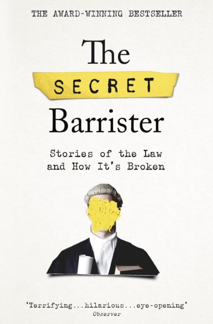 The Secret Barrister: Stories of the Law and How It's Broken by The Secret Barrister Extended Range Pan Macmillan
