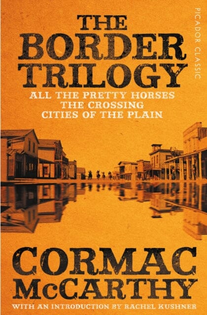 The Border Trilogy: Picador Classic by Cormac McCarthy Extended Range Pan Macmillan