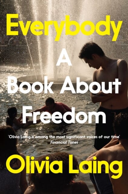 Everybody: A Book About Freedom by Olivia Laing Extended Range Pan Macmillan