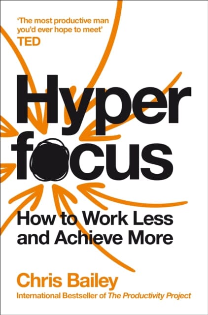 Hyperfocus: How to Work Less to Achieve More by Chris Bailey Extended Range Pan Macmillan