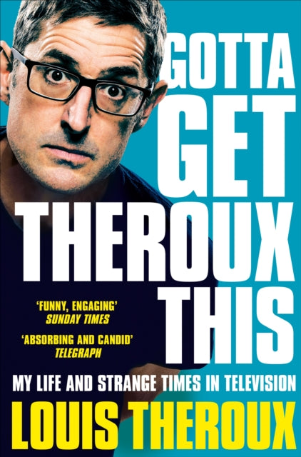 Gotta Get Theroux This by Louis Theroux Extended Range Pan Macmillan