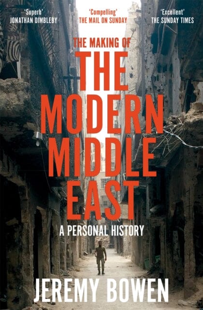 The Making of the Modern Middle East : A Personal History by Jeremy Bowen Extended Range Pan Macmillan